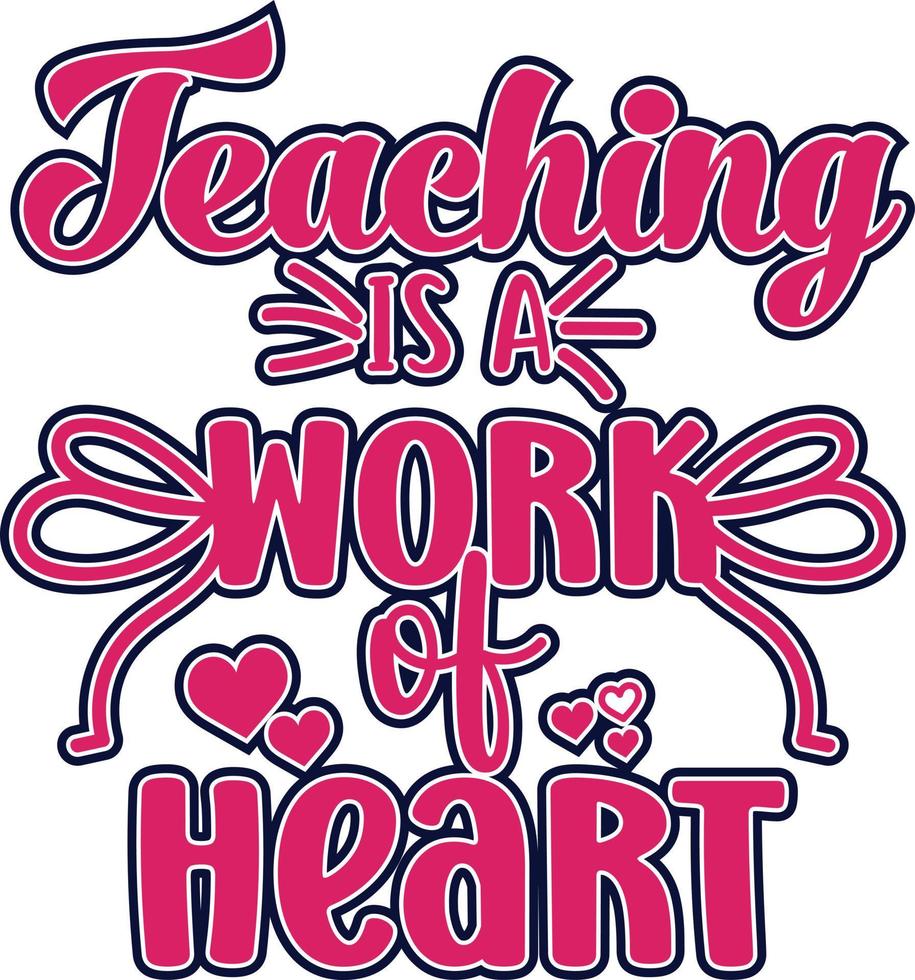 Teachers Day. Teaching is a Work of Heart vector