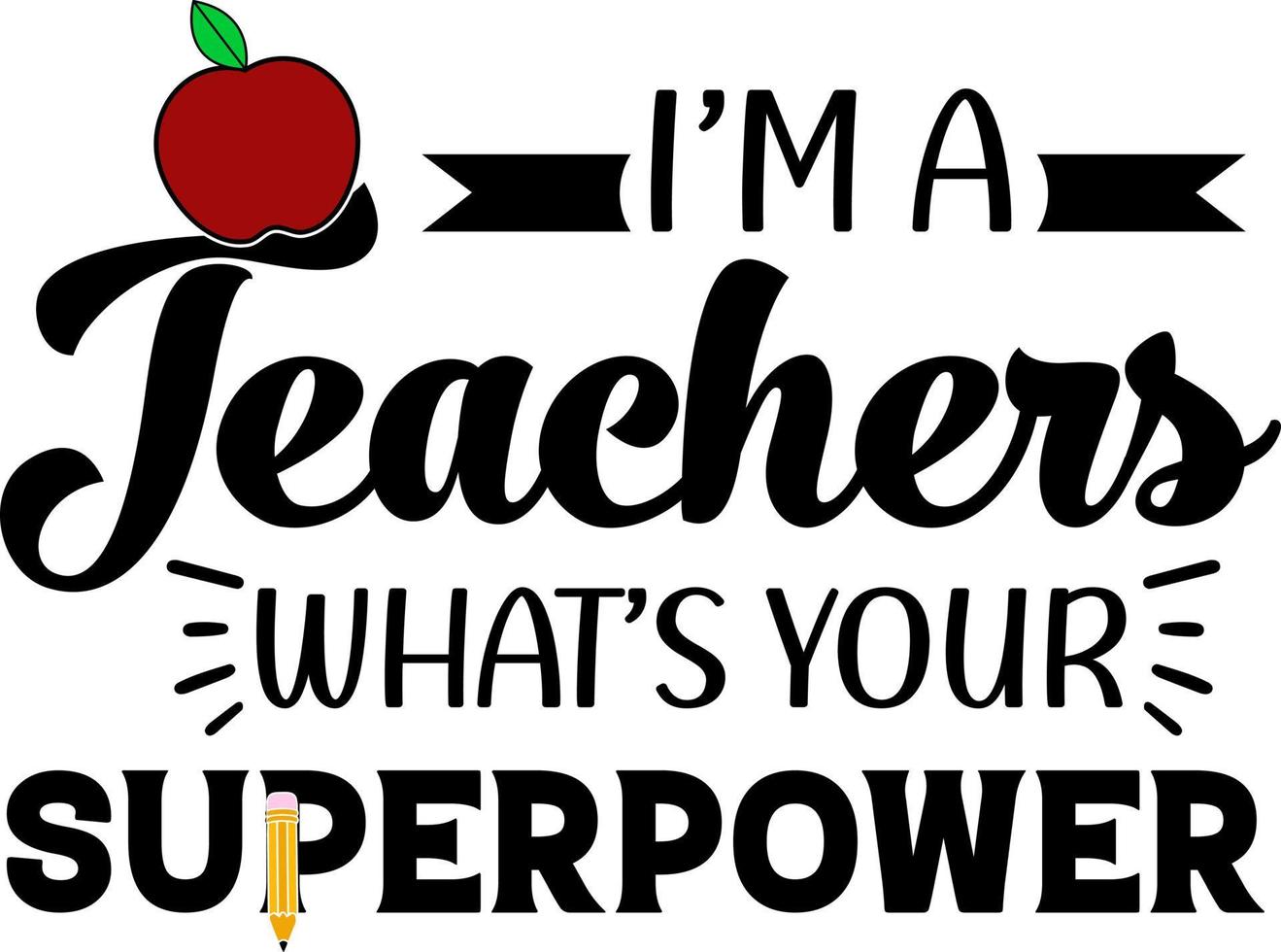 Teachers Day. Im a teachers whats your superpower vector