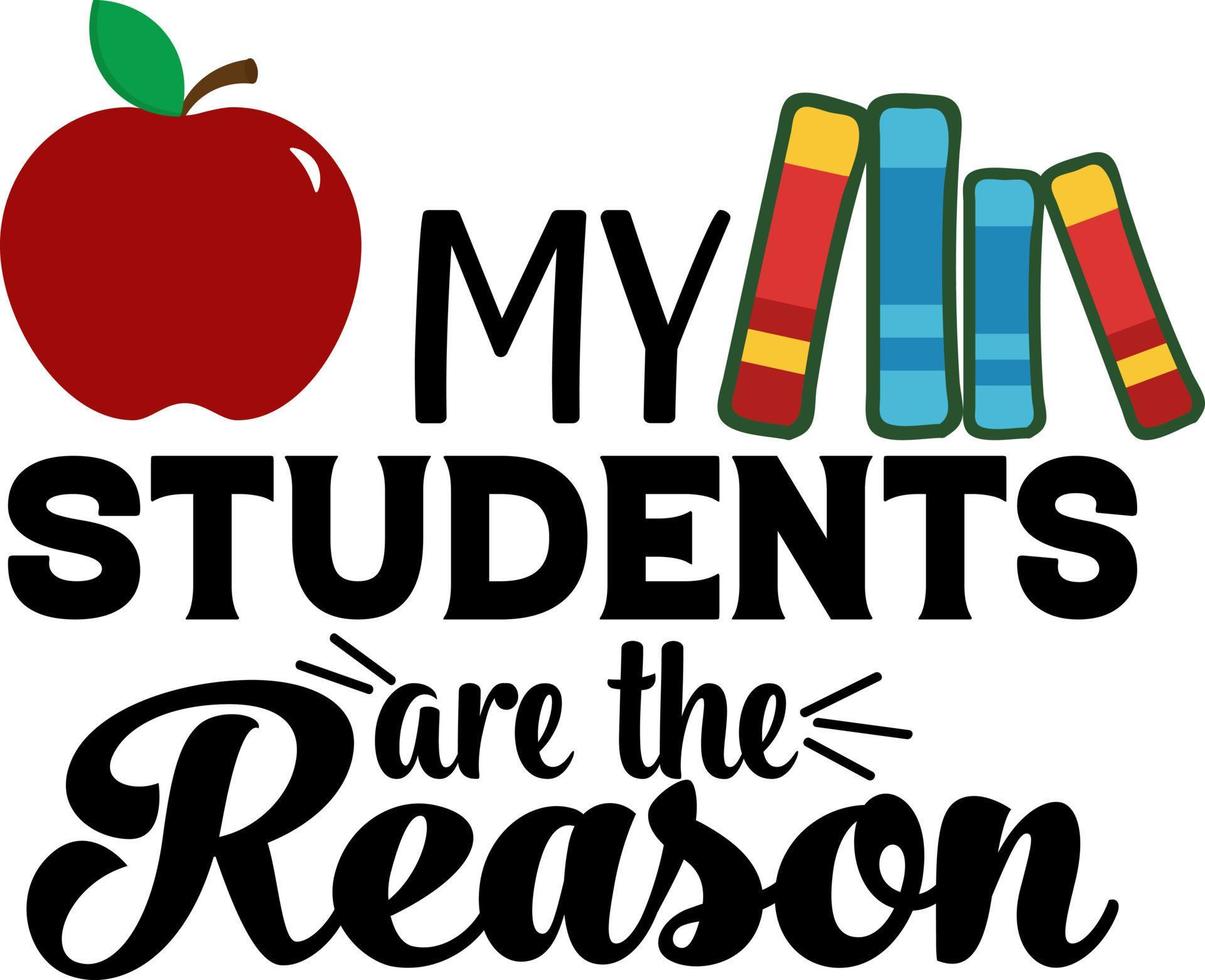 Teachers Day.  My Students are the reason. vector
