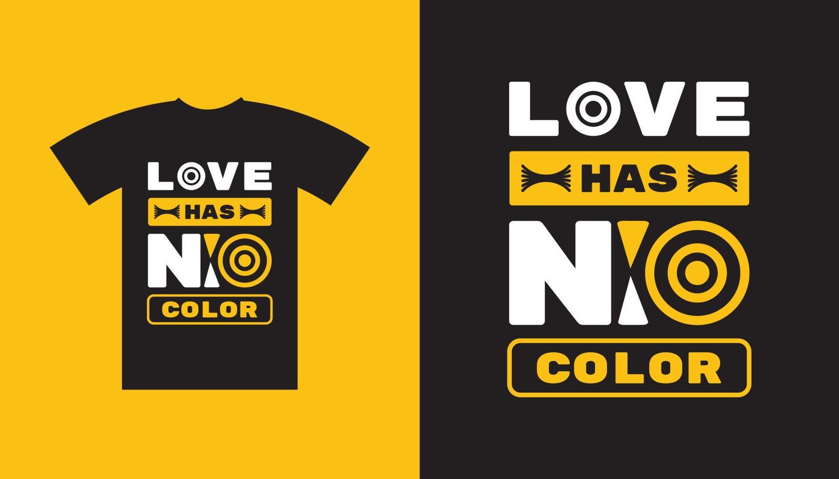 Graphic typography Love has no color t-shirt Design vector