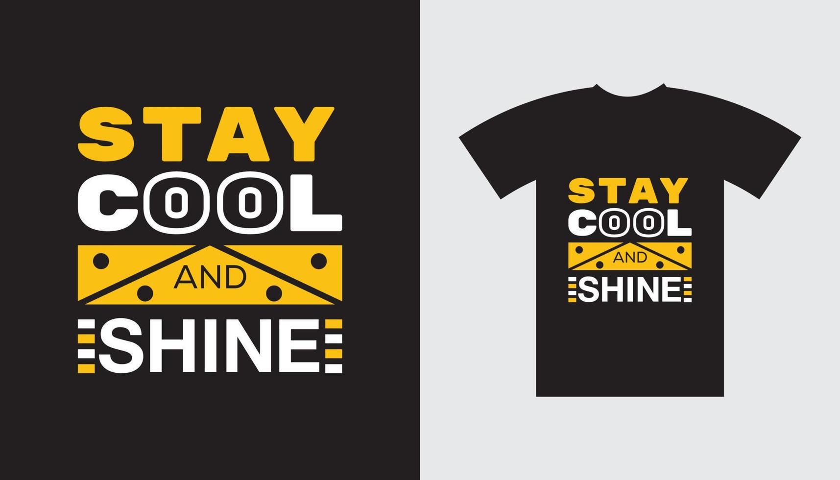 positive message Stay cool and Shine typography t-shirt Design vector