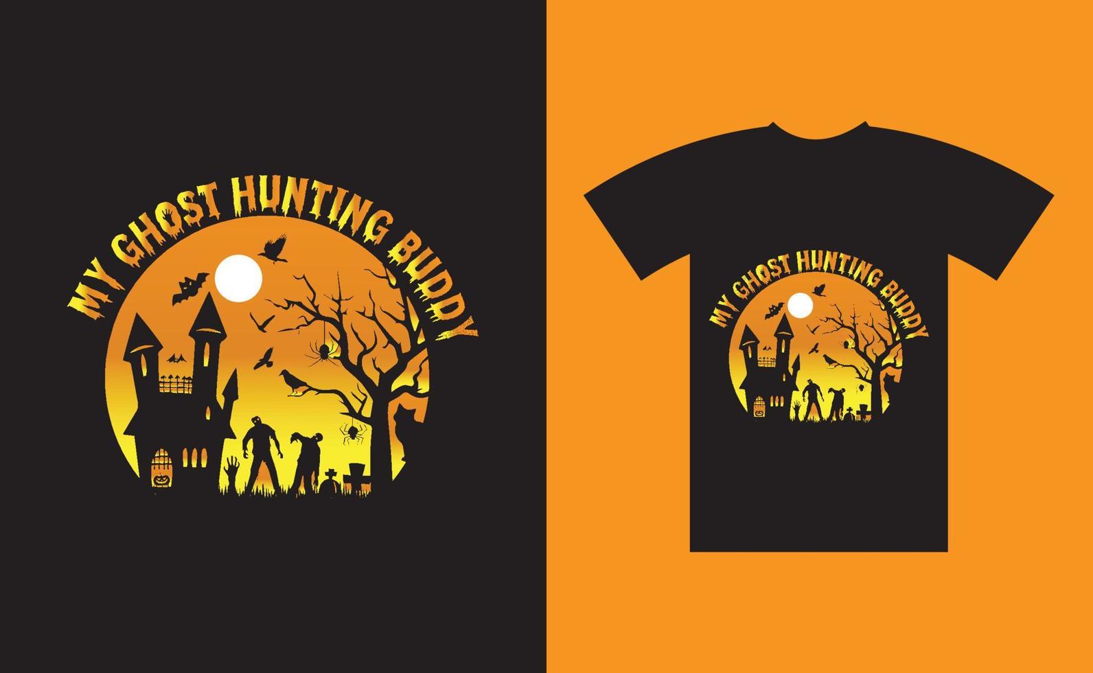 My ghost Hunting Buddy Halloween t-shirt Design. vector