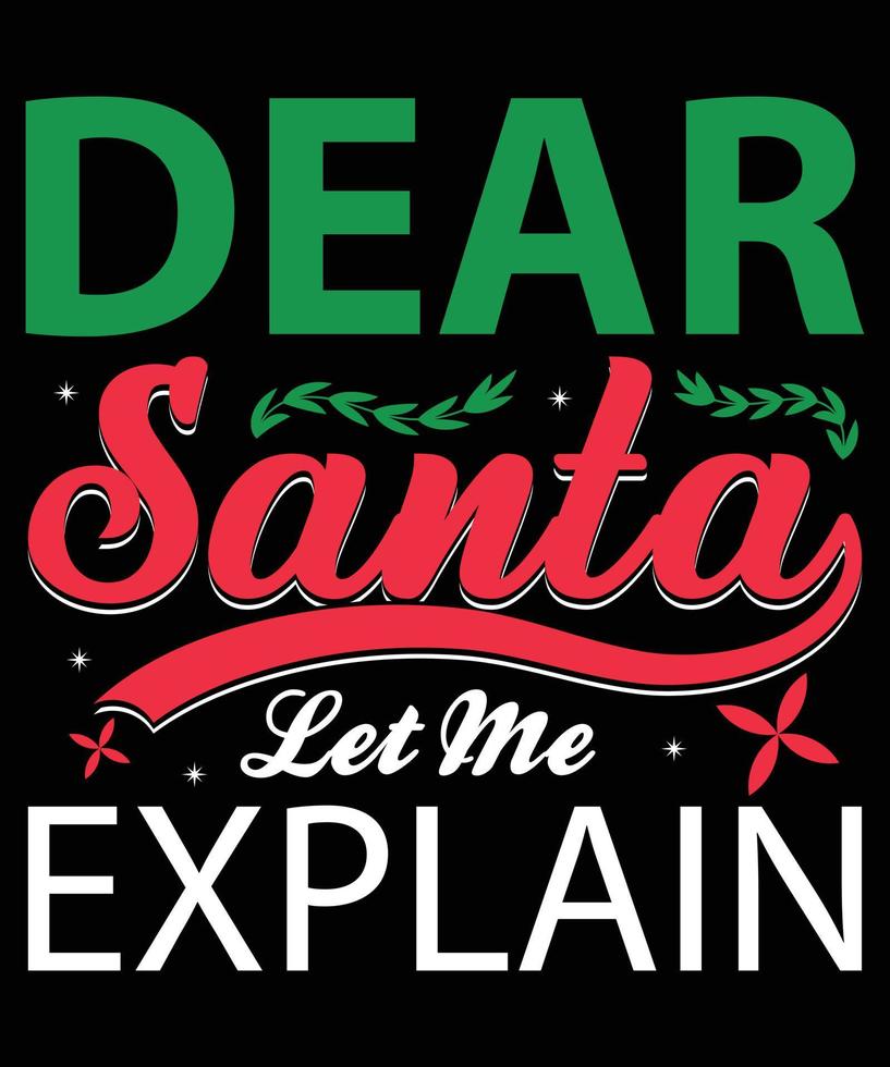 Dear Santa Let Me Explain Typography T-Shirt Design For Christmas vector