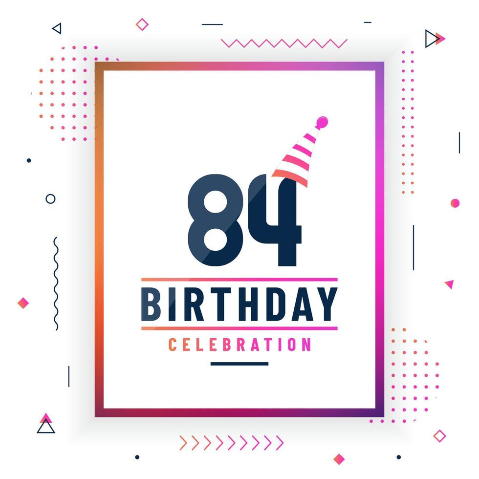 84 years birthday greetings card, 84 birthday celebration background colorful free vector. vector