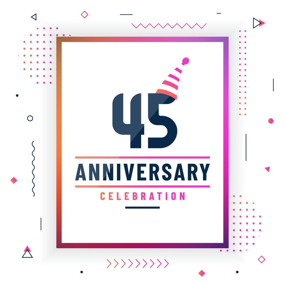 Tarjeta de saludos de aniversario de 45 años, vector libre de fondo de celebración de 45 aniversario.