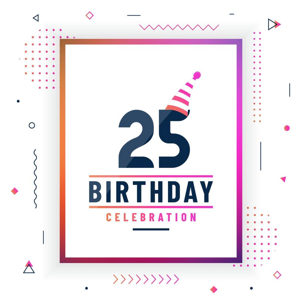 Tarjeta de saludos de cumpleaños de 25 años, vector libre colorido de fondo de celebración de 25 cumpleaños.