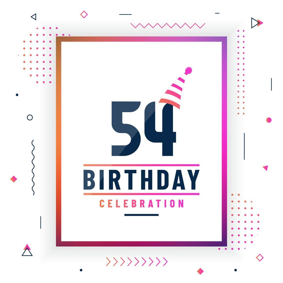 54 years birthday greetings card, 54 birthday celebration background colorful free vector. vector