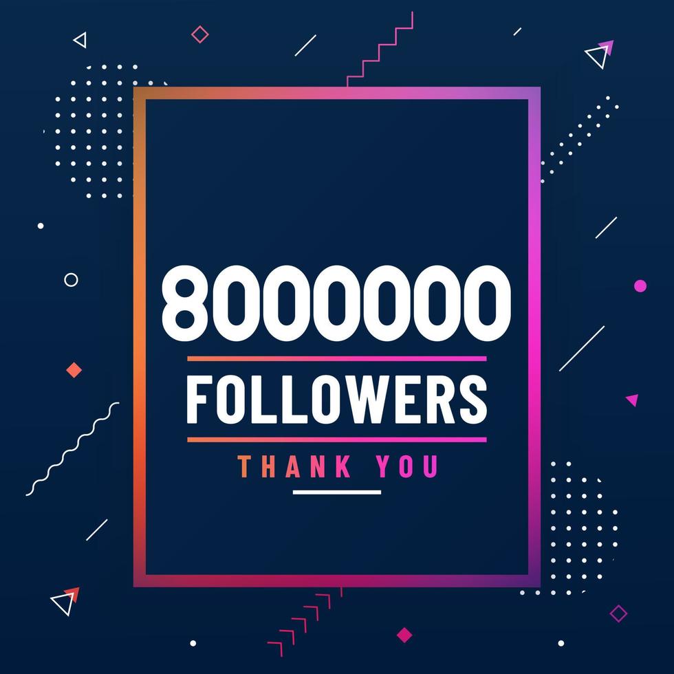 Thank you 8000000 followers, 8M followers celebration modern colorful design. vector