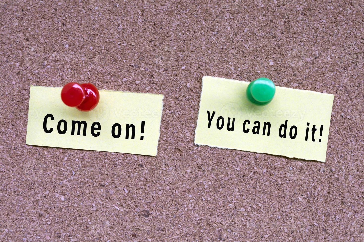 Come on, you can to it words on stick note and pinned to a cork notice board photo
