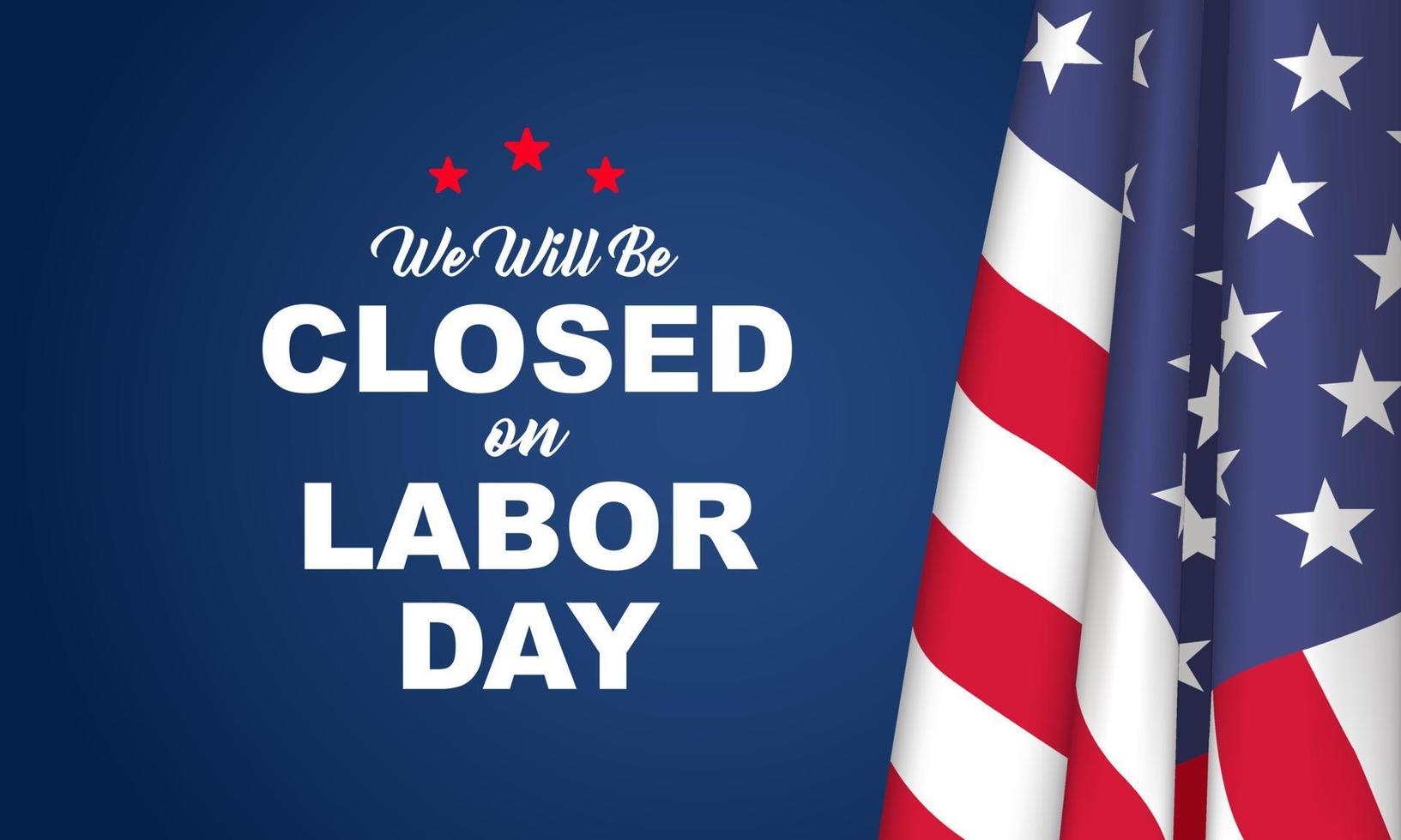 Labor Day Background. We Will be Closed on Labor Day. Vector Illustration