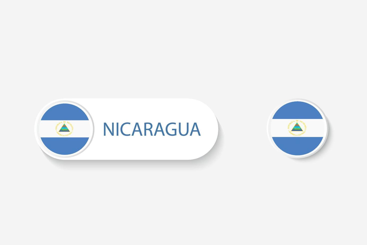 Nicaragua button flag in illustration of oval shaped with word of Nicaragua. And button flag Nicaragua. vector