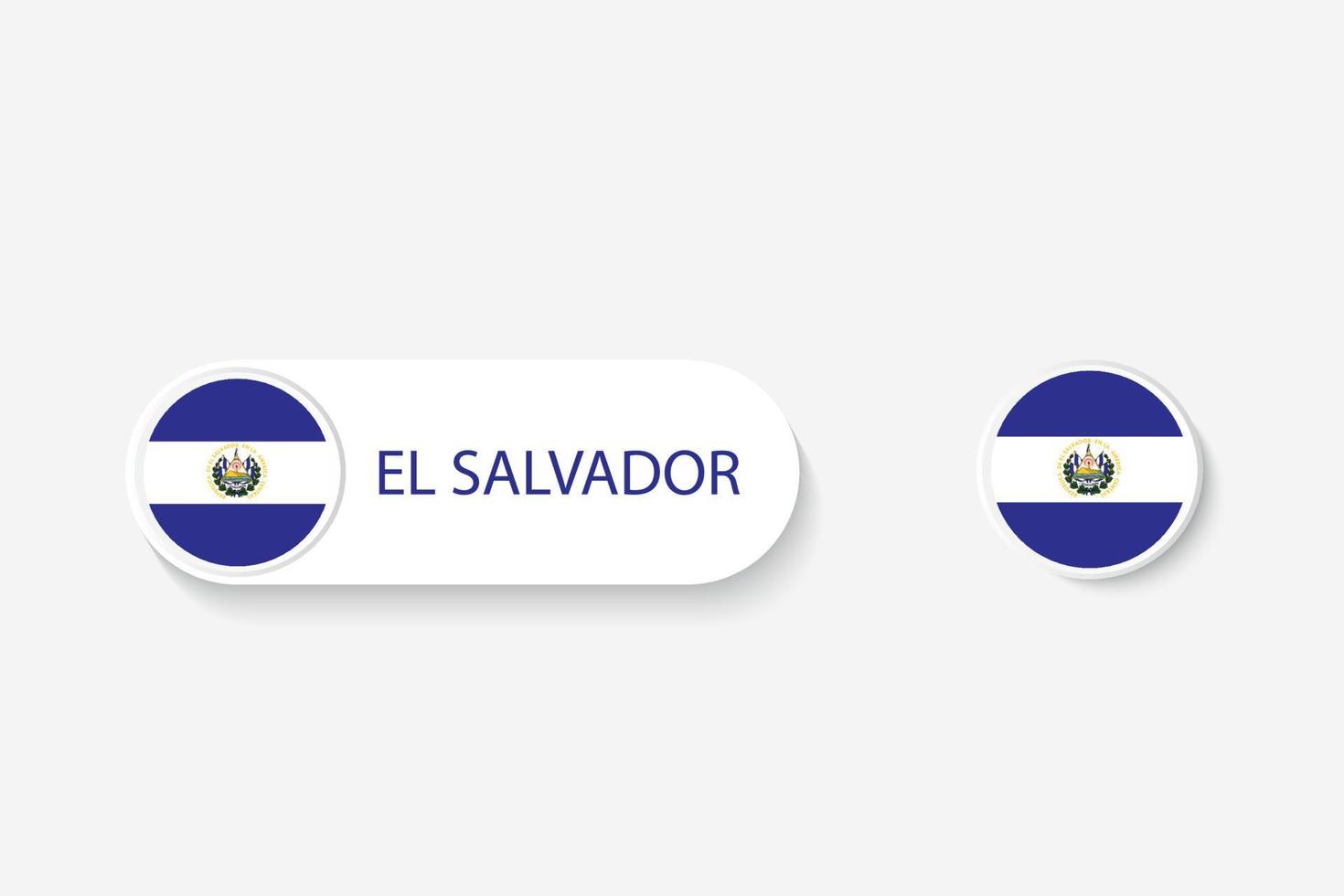 El Salvador button flag in illustration of oval shaped with word of El Salvador. And button flag El Salvador. vector