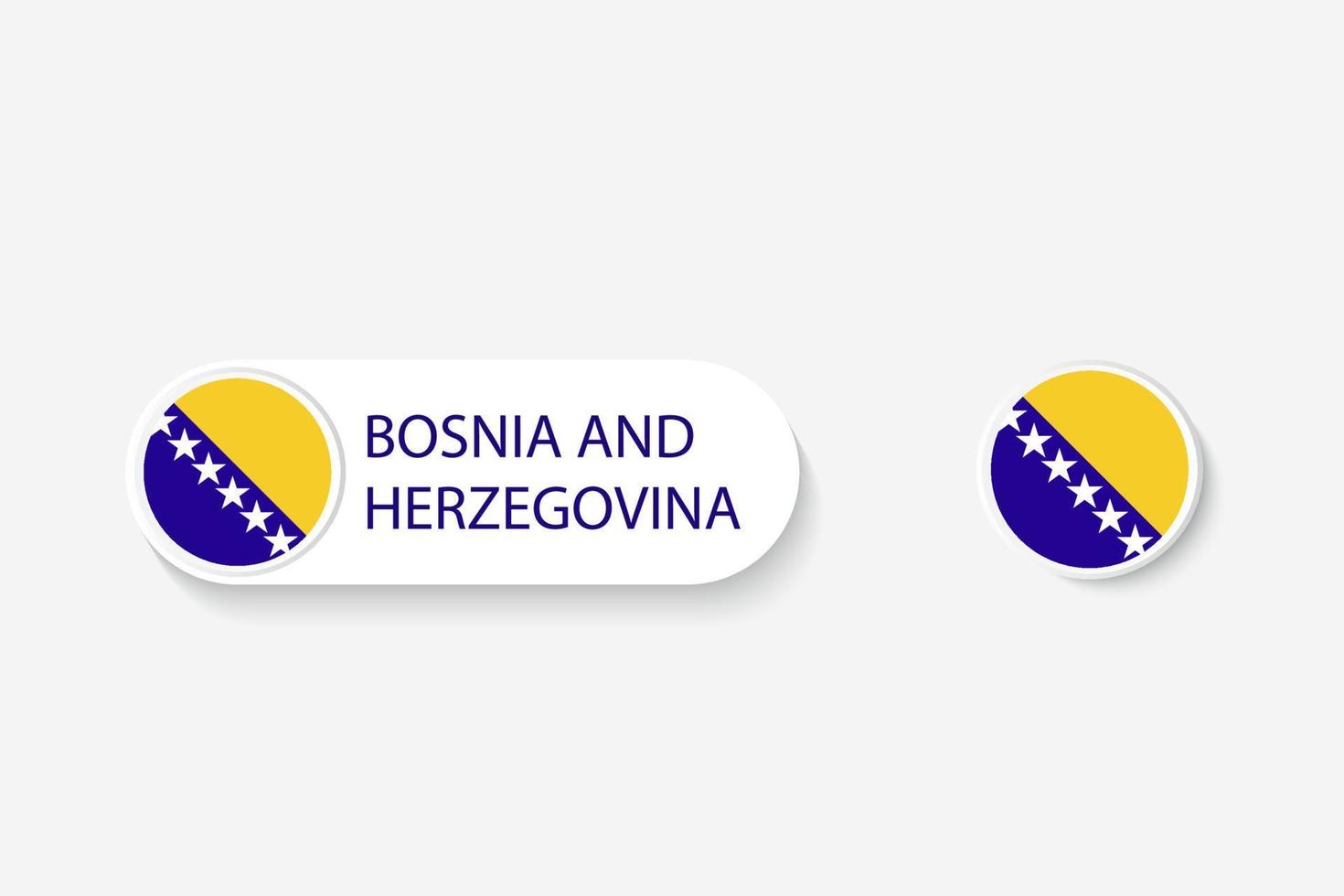 Bosnia and Herzegovina button flag in illustration of oval shaped with word of Bosnia and Herzegovina. vector