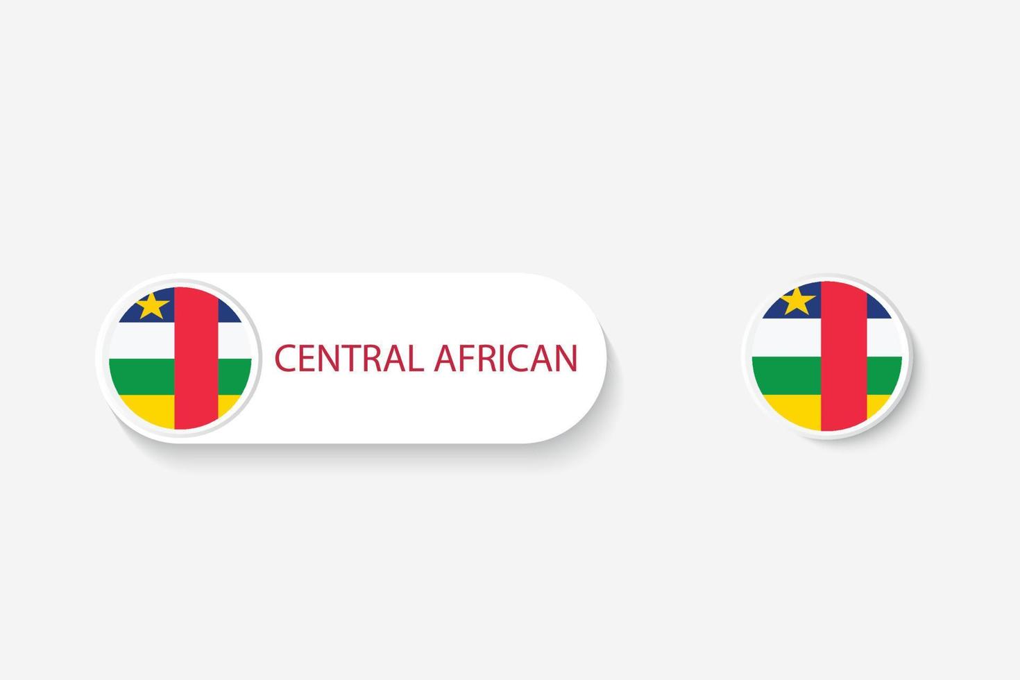 bandera de botón de África central en ilustración de forma ovalada con palabra de África central. y botón bandera centroafricana. vector