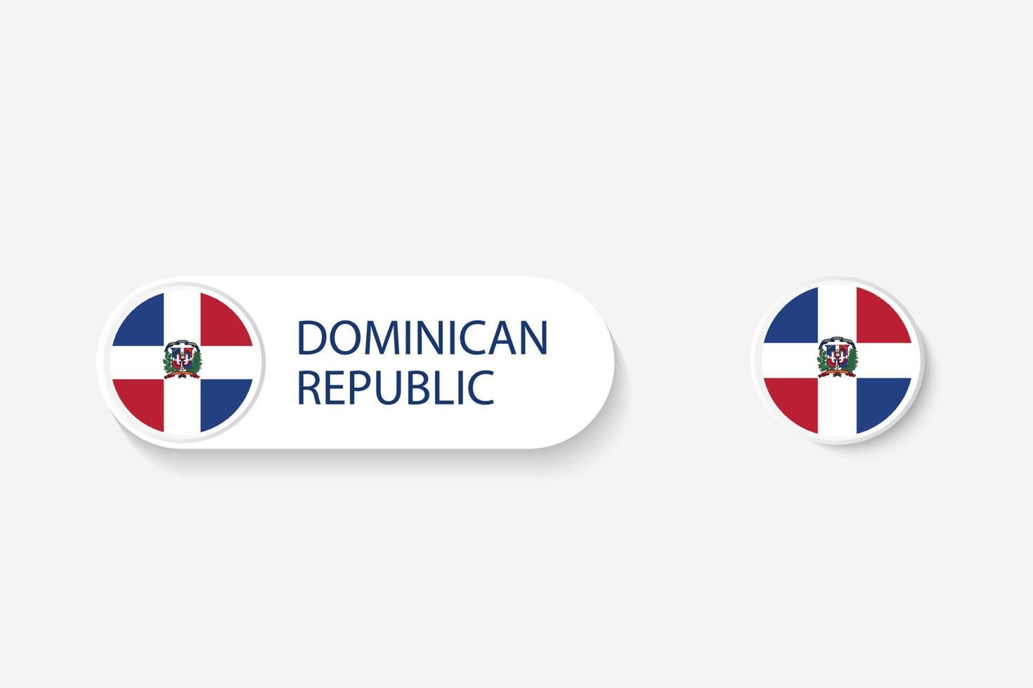 Dominican Republic button flag in illustration of oval shaped with word of Dominican Republic. And button flag Dominican Republic. vector