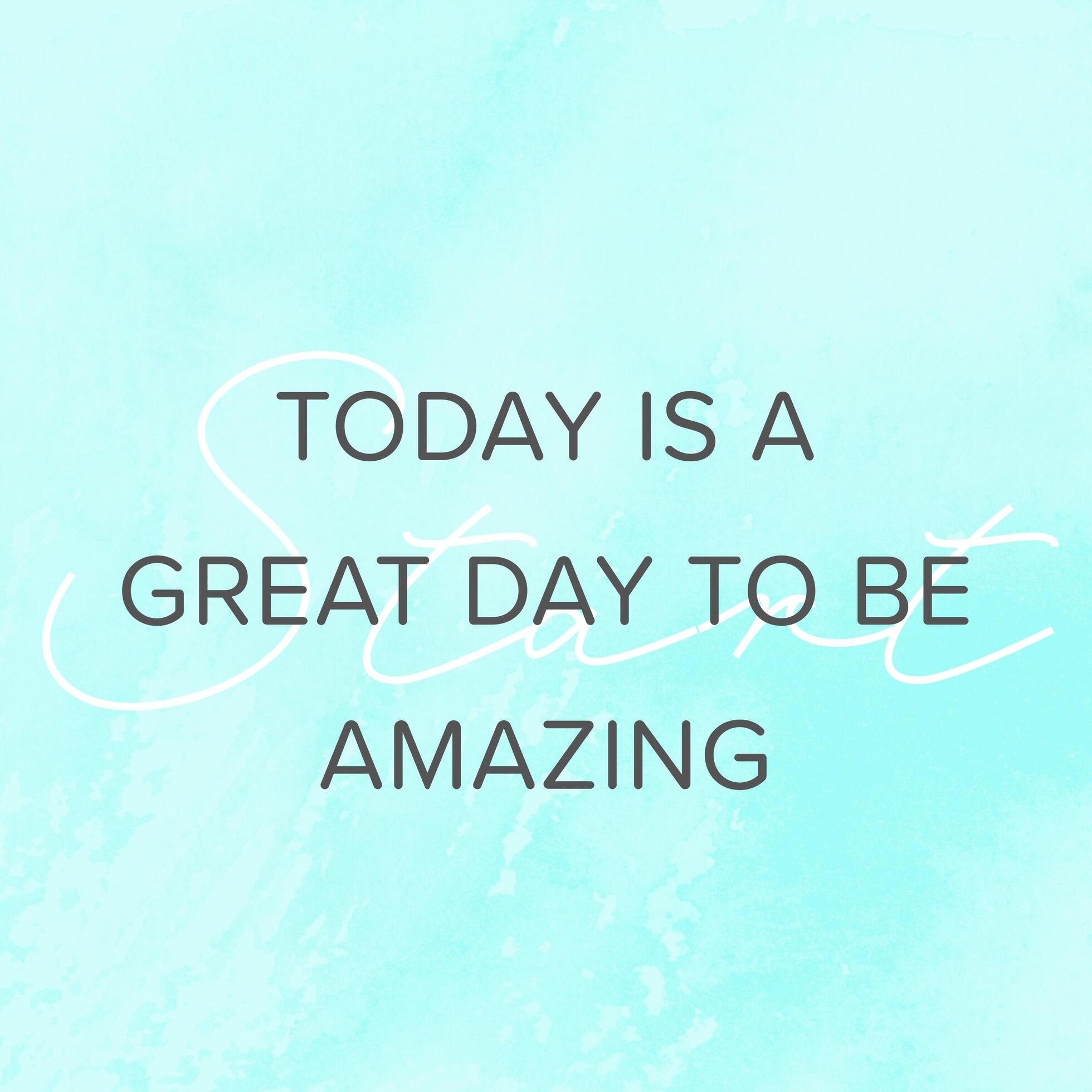 Inspirational motivation message quote about today is a great day to be ...