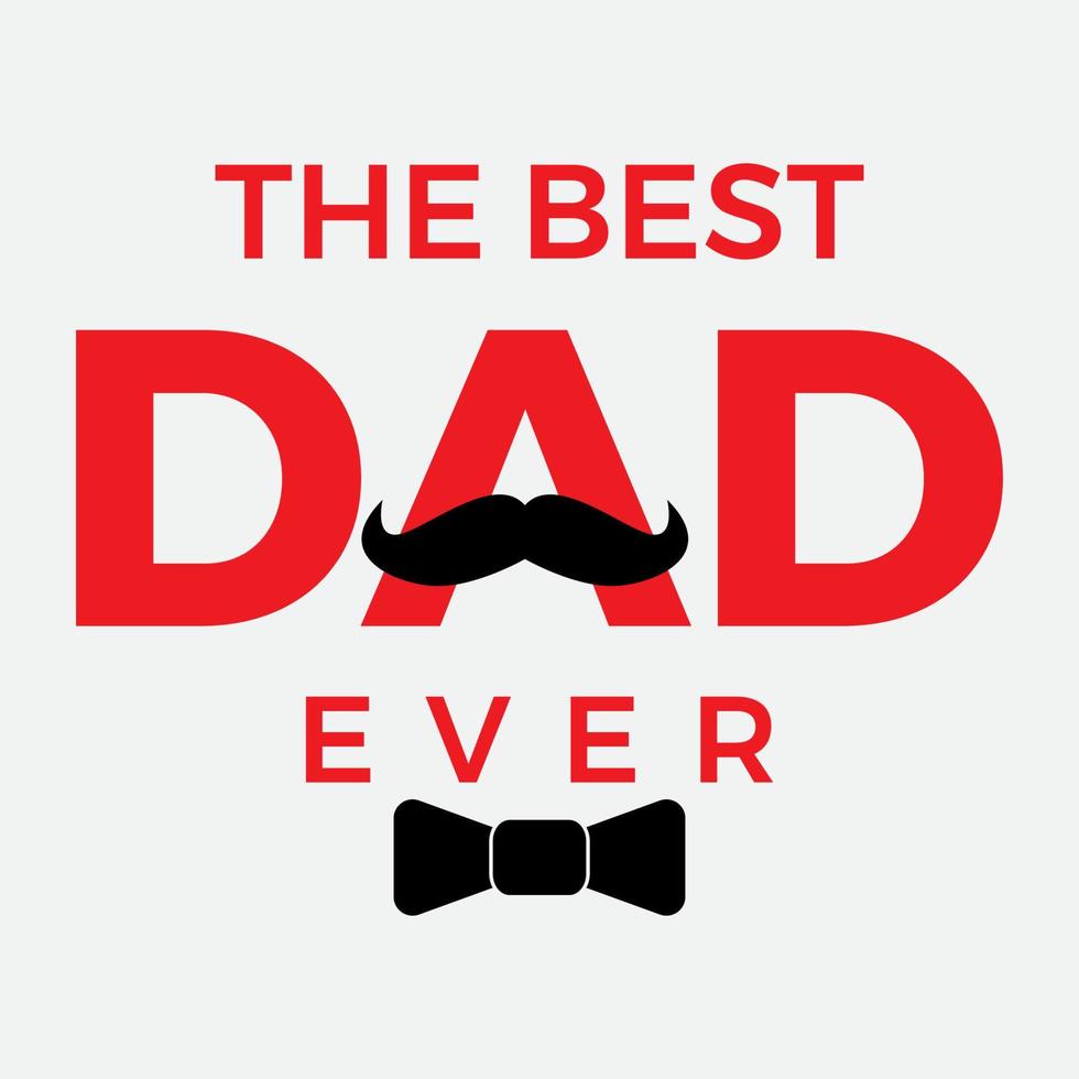 the best dad ever vector for father's day
