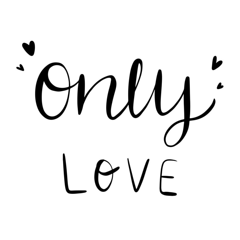 Only love. Hand drawn lettering. Vector