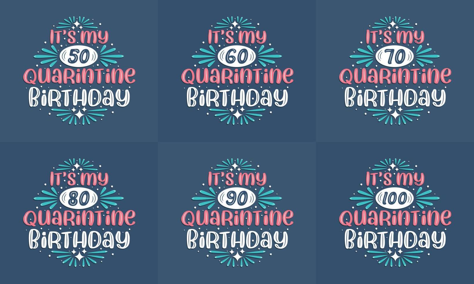 conjunto de diseño de cumpleaños de cuarentena. paquete de diseño de cita de tipografía de celebración de cumpleaños de cuarentena. es mi 50, 60, 70, 80, 90, 100 cumpleaños en cuarentena vector
