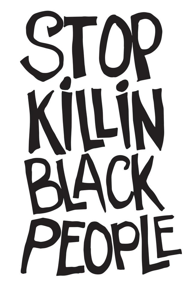 dibujo vectorial la inscripción deja de matar a los negros. un símbolo de la igualdad racial, la lucha por los derechos de los negros. manifestación, piquete. las vidas de los negros son importantes vector