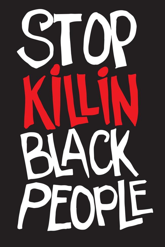 vector drawing. the inscription stop killin black people. a symbol of racial equality, the struggle for the rights of blacks. demonstration, picket. black lives matter