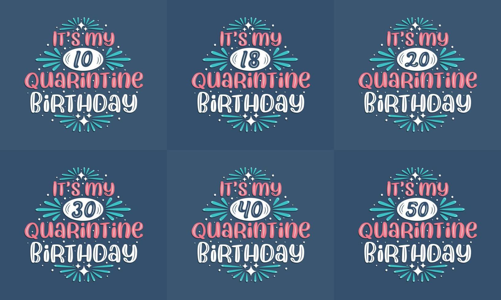 conjunto de diseño de cumpleaños de cuarentena. paquete de diseño de cita de tipografía de celebración de cumpleaños de cuarentena. es mi 10, 18, 20, 30, 40, 50 cumpleaños en cuarentena vector