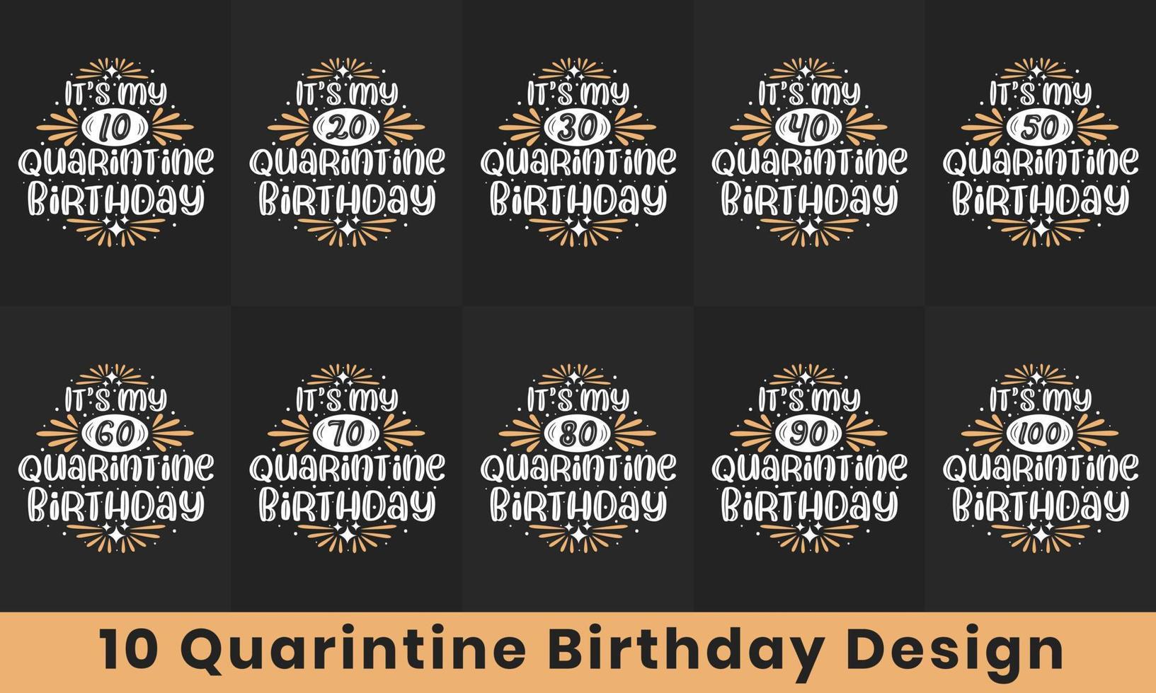 paquete de diseño de cumpleaños de cuarentena. Paquete de tipografía de celebración de cita de 10 cumpleaños. es mi 10, 20, 30, 40, 50, 60, 70, 80, 90, 100 cumpleaños en cuarentena vector