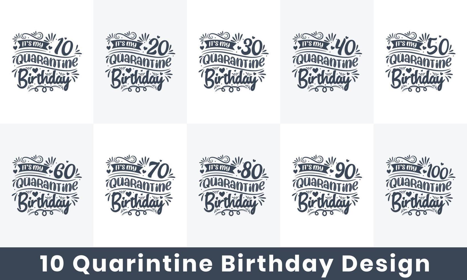 paquete de diseño de cumpleaños de cuarentena. Paquete de tipografía de celebración de cita de 10 cumpleaños. es mi 10, 20, 30, 40, 50, 60, 70, 80, 90, 100 cumpleaños en cuarentena vector