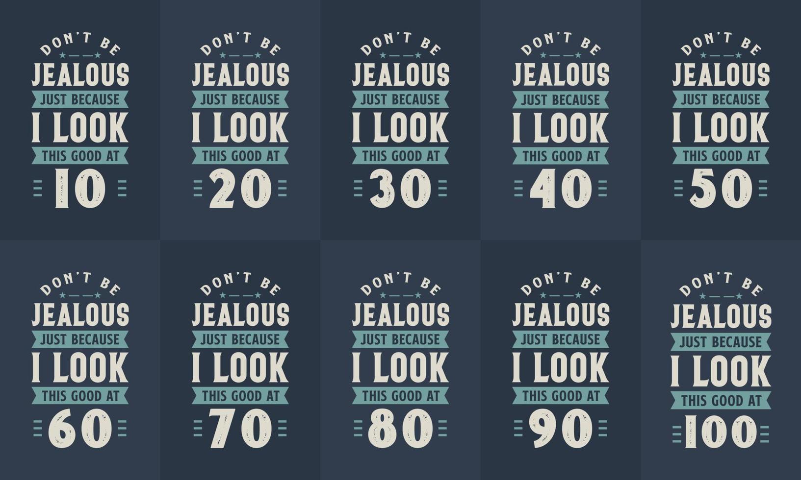 paquete de diseño de feliz cumpleaños. paquete de tipografía de cumpleaños retro vintage. no estés celoso solo porque me veo tan bien a los 10, 20, 30, 40, 50, 60, 70, 80, 90, 100 vector