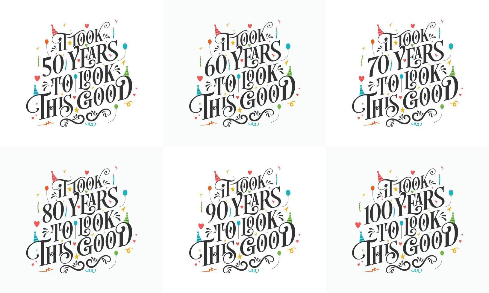 diseño de paquete de tipografía de celebración de cumpleaños. conjunto de diseño de cita de tipografía de cumpleaños. tomó 50, 60, 70, 80, 90, 100 años para verse así de bien vector