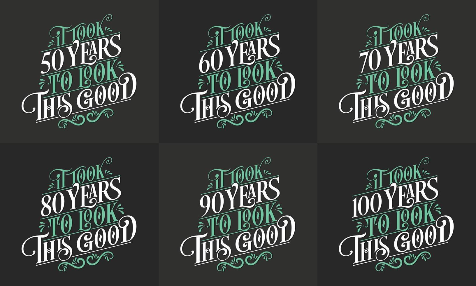 conjunto de diseño de feliz cumpleaños. el mejor paquete de diseño de citas de tipografía de cumpleaños. tomó 50, 60, 70, 80, 90, 100 años para verse así de bien vector