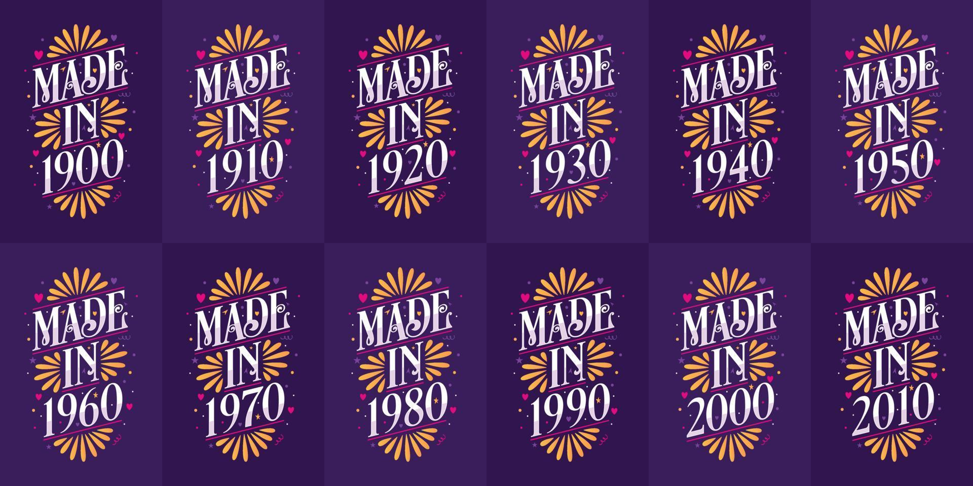 Beautiful typographic Birthday design bundle. Made in 1900, 1910, 1920, 1930, 1940, 1950, 1960, 1970, 1980, 1990, 2000, 2010 vintage tshirt bundle vector