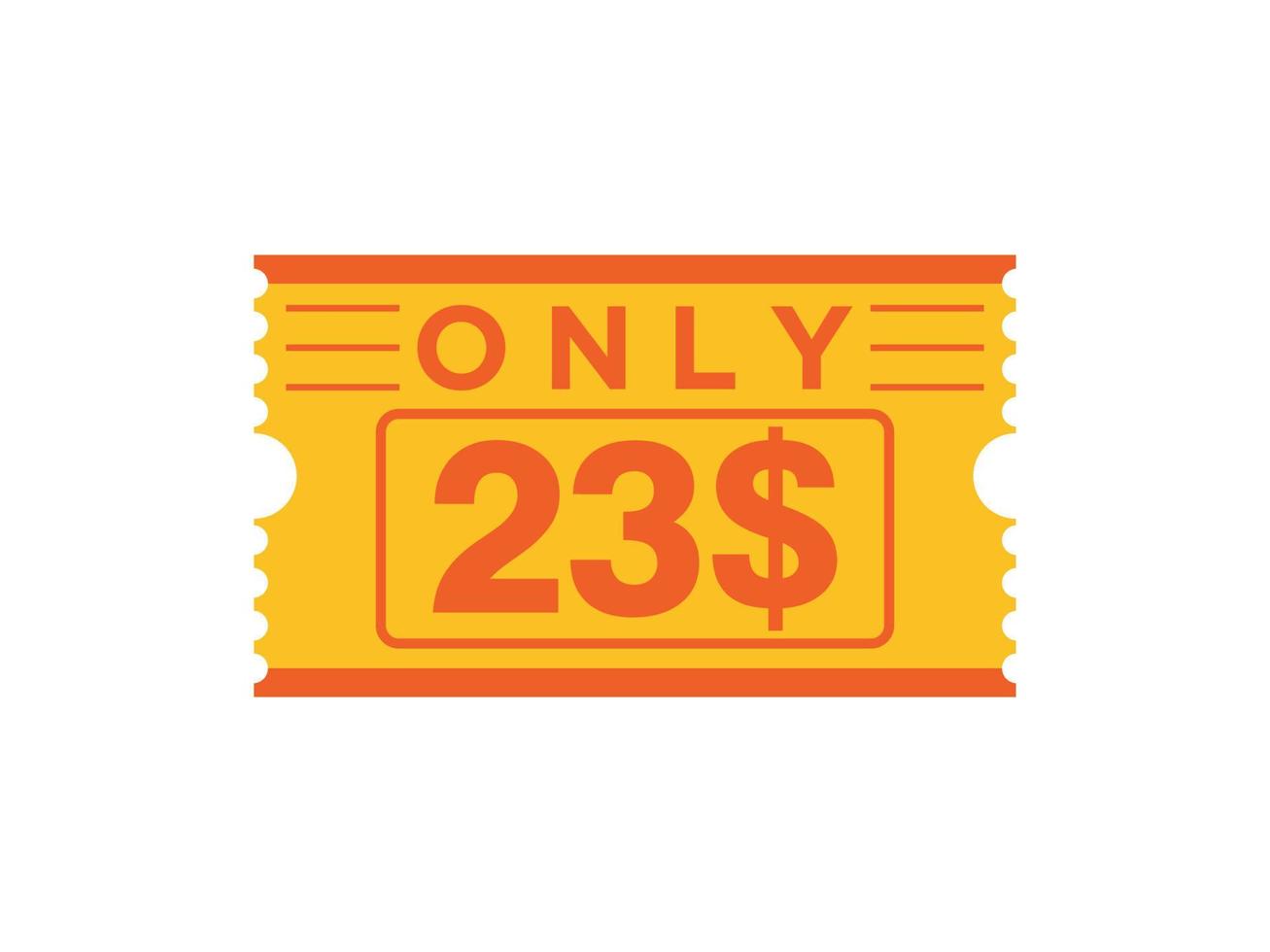 23 Dollar Only Coupon sign or Label or discount voucher Money Saving label, with coupon vector illustration summer offer ends weekend holiday