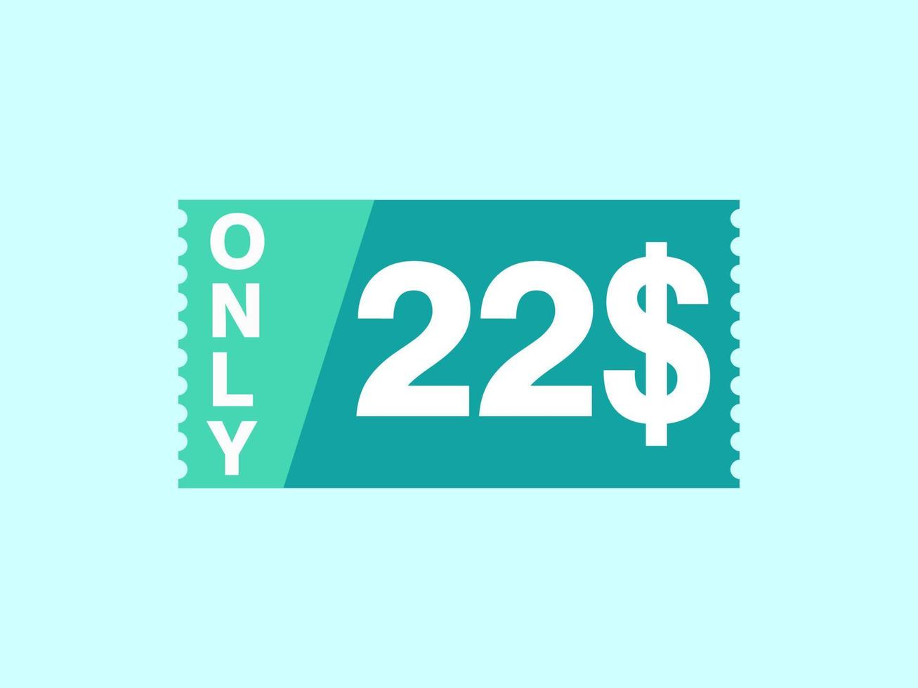 22 Dollar Only Coupon sign or Label or discount voucher Money Saving label, with coupon vector illustration summer offer ends weekend holiday