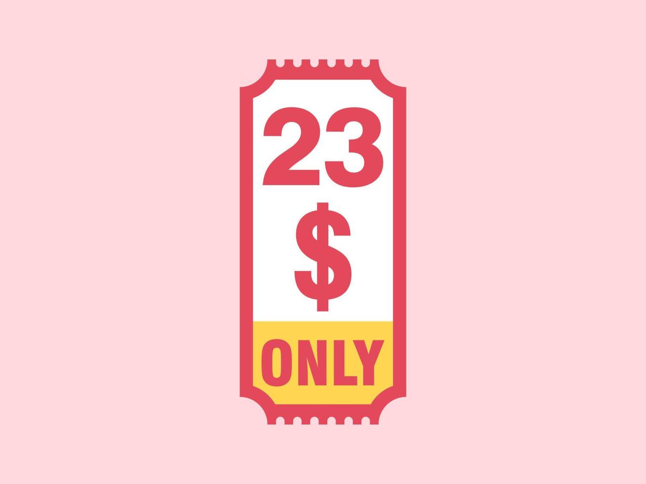 23 Dollar Only Coupon sign or Label or discount voucher Money Saving label, with coupon vector illustration summer offer ends weekend holiday