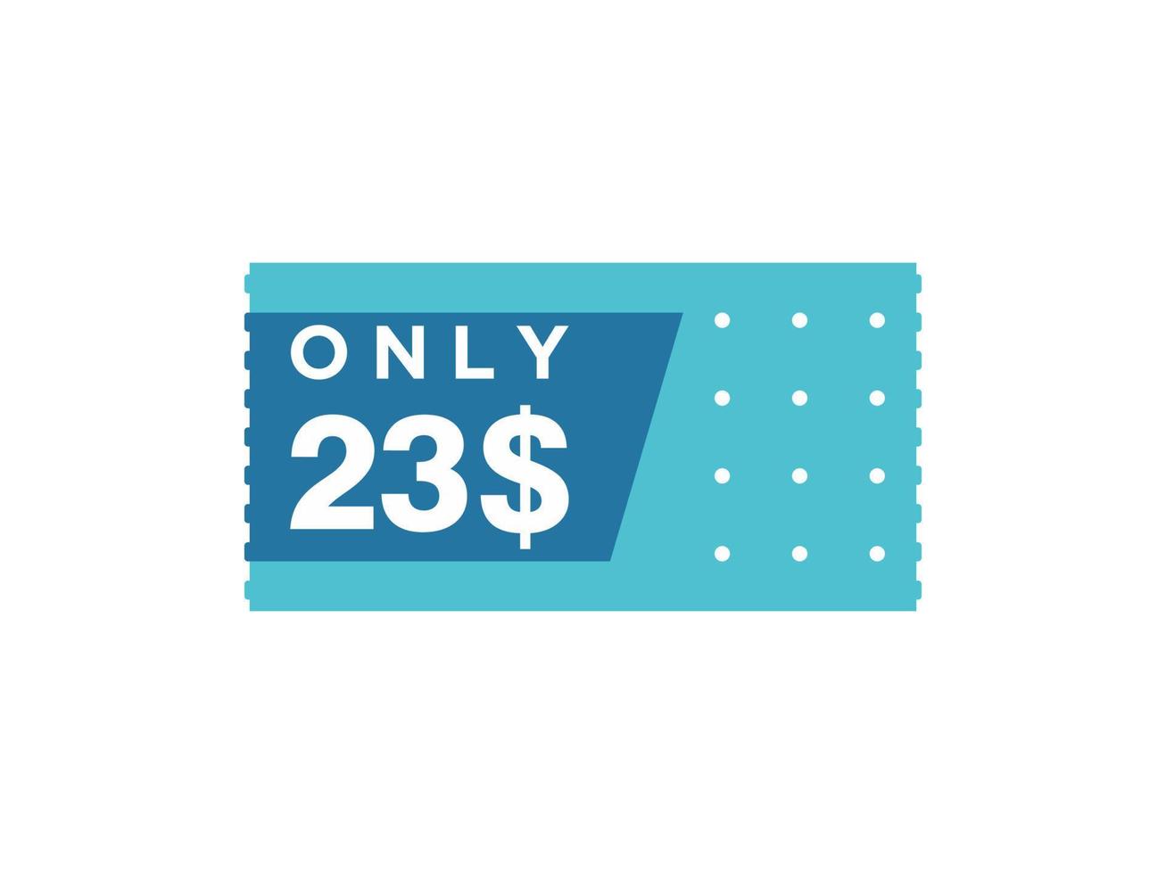 23 Dollar Only Coupon sign or Label or discount voucher Money Saving label, with coupon vector illustration summer offer ends weekend holiday