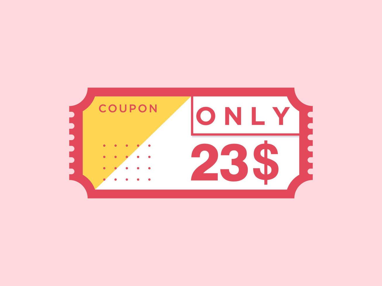 23 Dollar Only Coupon sign or Label or discount voucher Money Saving label, with coupon vector illustration summer offer ends weekend holiday