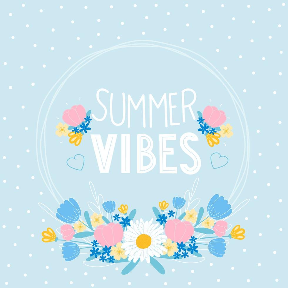 Summer vibes slogan with floral circle frame on blue background, daisy and tulips, design template vector