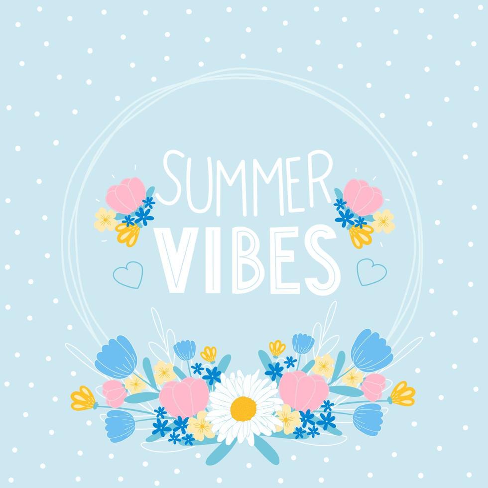 Summer vibes slogan with floral circle frame on blue background, daisy and tulips, design template vector