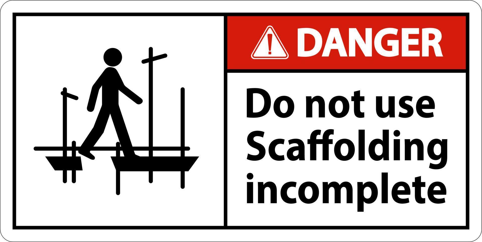 Danger Sign Do Not Use Scaffolding Incomplete On White Background vector