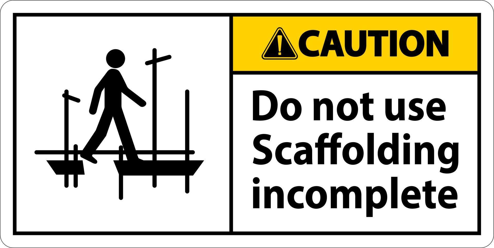 Caution Sign Do Not Use Scaffolding Incomplete On White Background vector