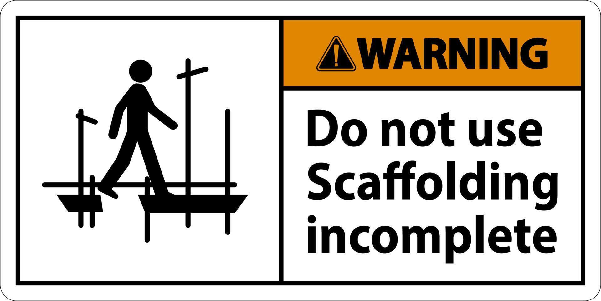 Warning Sign Do Not Use Scaffolding Incomplete On White Background vector