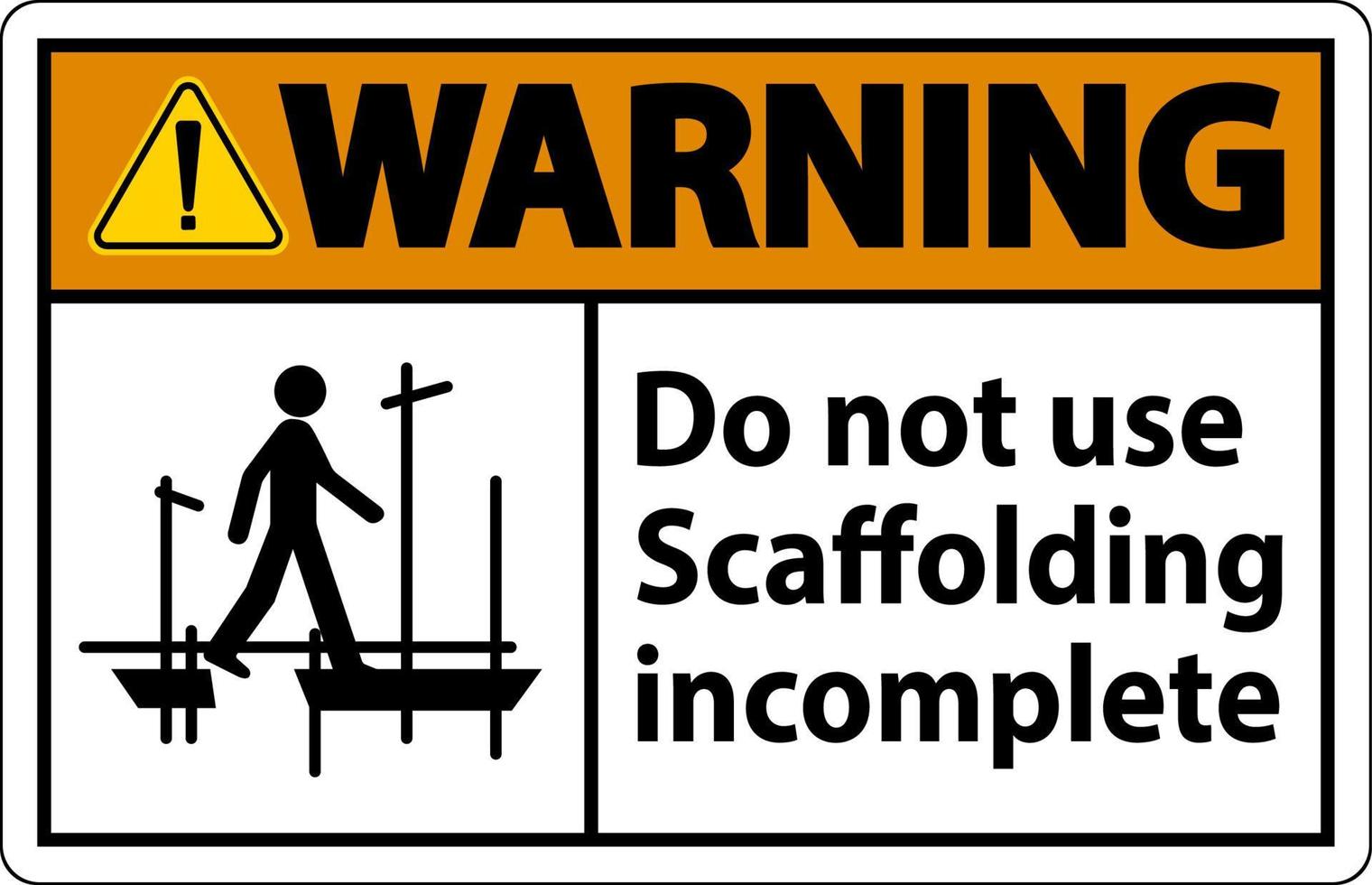 Warning Sign Do Not Use Scaffolding Incomplete On White Background vector