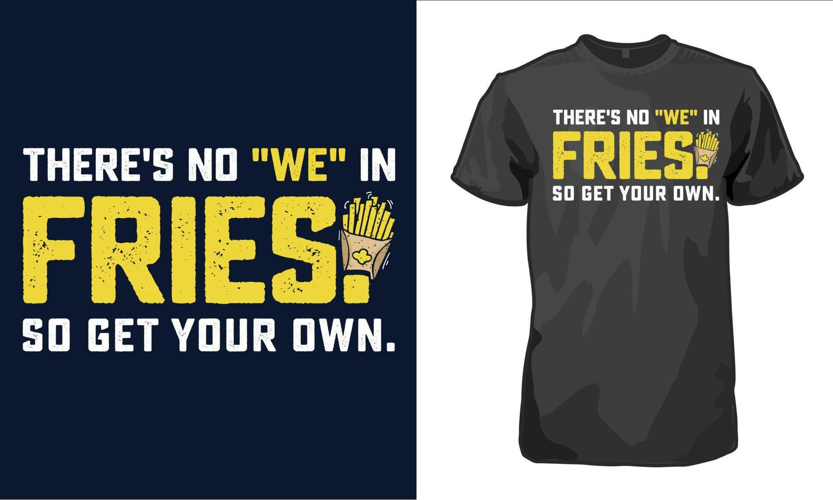 There's no WE in fries grunge effect tee tshirt design vector