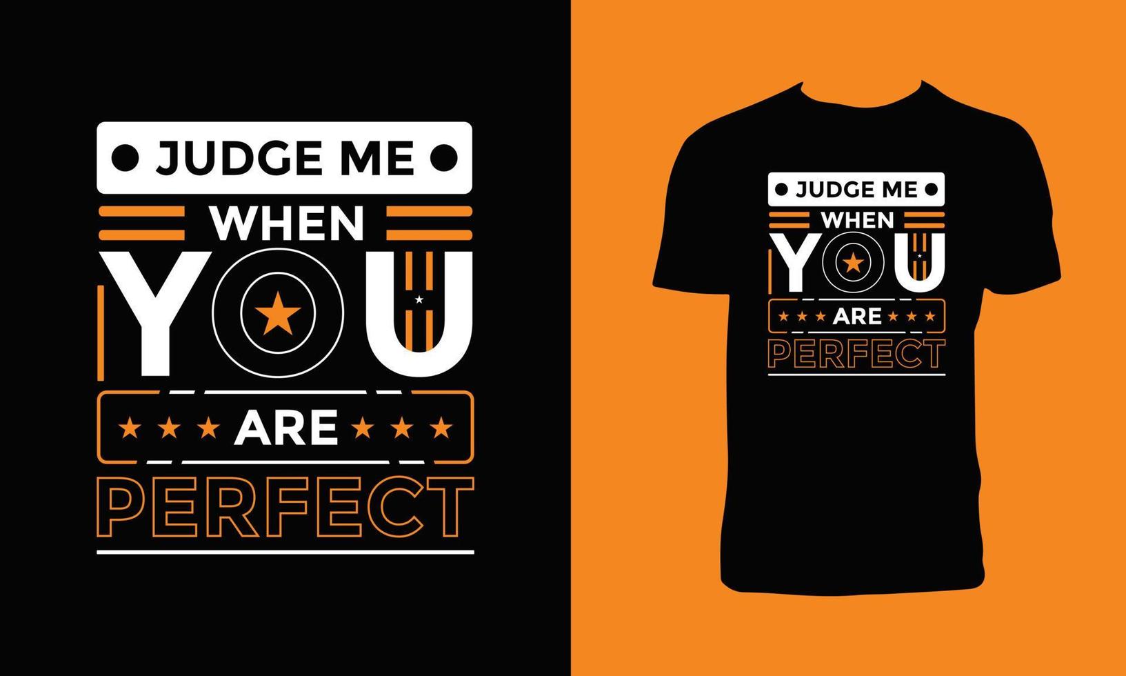 Judge Me When You Are Perfect T Shirt Design vector