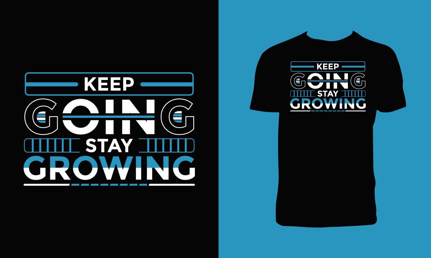 Keep Going And Stay Growing  T Shirt Design vector