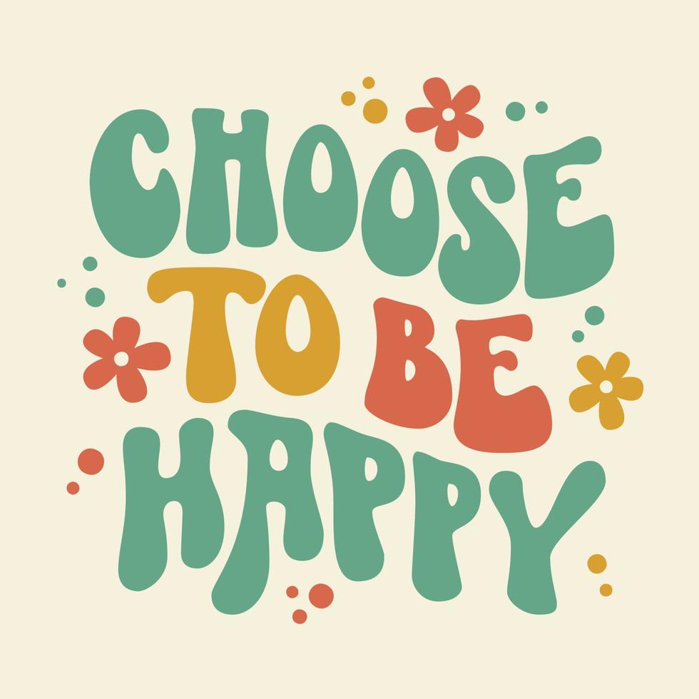 Trendy illustration with choose be happy groovy for lifestyle design. vector