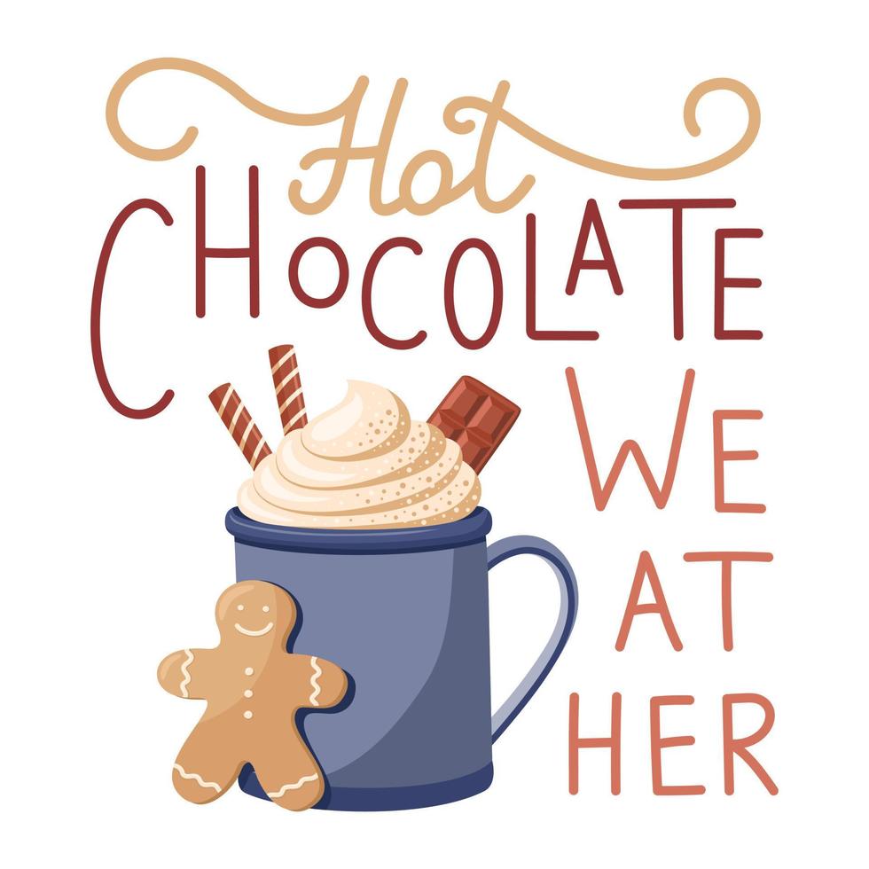 Handwritten phrase - Hot Chocolate Weather. Mug of hot chocolate and gingerbread man vector