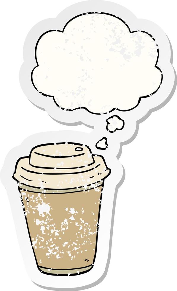cartoon takeout coffee cup and thought bubble as a distressed worn sticker vector