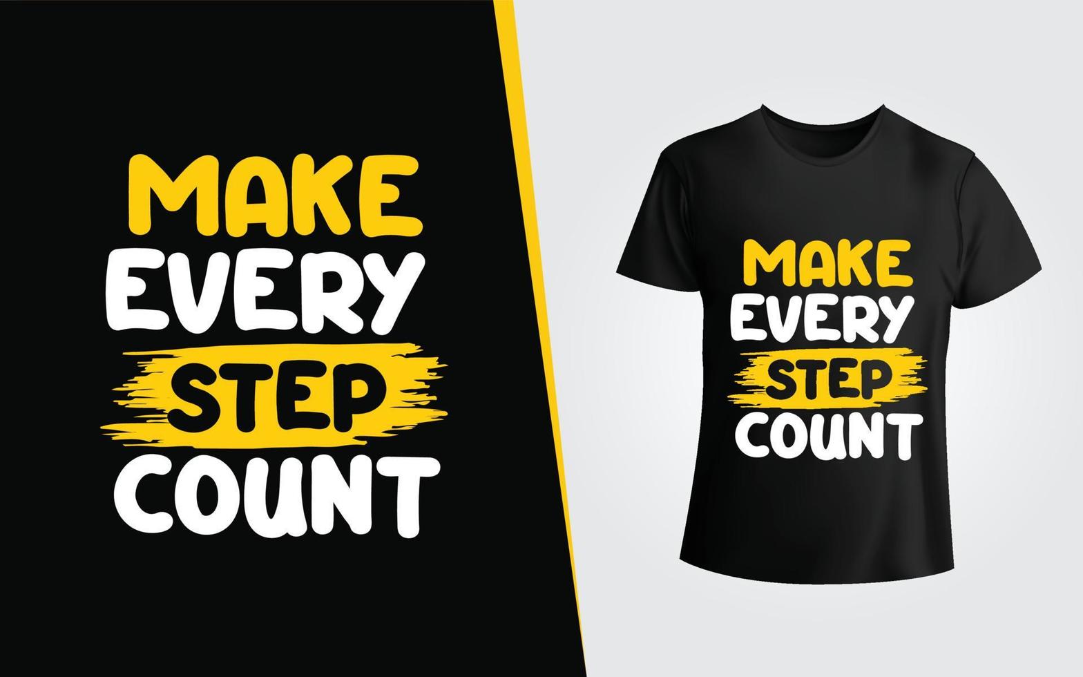 Make every step count typography t shirt design and motivational quote vector